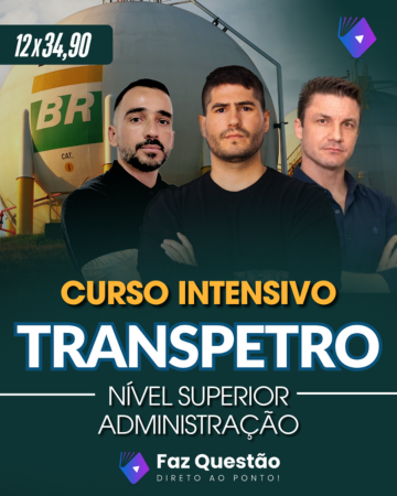 TRANSPETRO - ADMINISTRAÇÃO (CURSO INTENSIVO - NÍVEL SUPERIOR)
